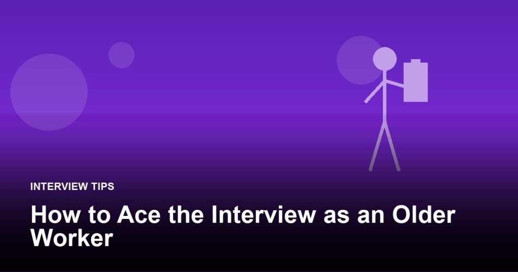 How to Ace the Interview as an Older Worker